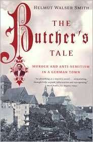 The Butchers Tale: Murder and Anti Semitism in a German Town 
