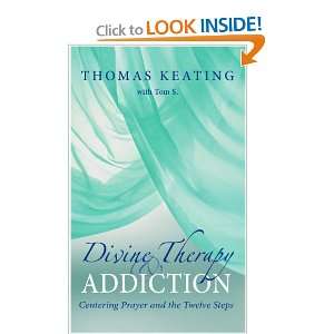 Divine Therapy and Addiction: Centering Prayer and the Twelve Steps 