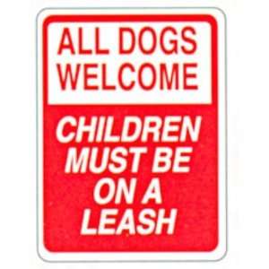    All Dog Welcome, Children Must Be on a Leash Sign 