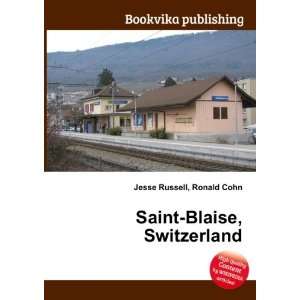    Saint Blaise, Switzerland: Ronald Cohn Jesse Russell: Books