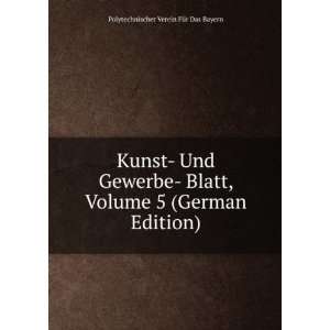  Kunst  Und Gewerbe  Blatt, Volume 5 (German Edition 