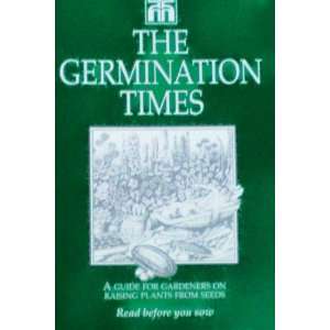 The Germination Times    a Guide For Gardeners on Raising Plants From 