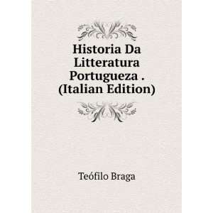   Da Litteratura Portugueza . (Italian Edition) TeÃ³filo Braga Books