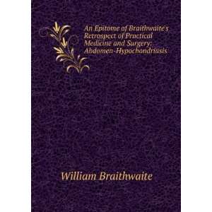   and Surgery Abdomen Hypochondriasis William Braithwaite Books