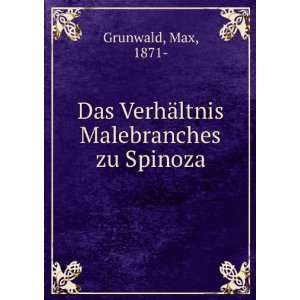  Das VerhÃ¤ltnis Malebranches zu Spinoza Max, 1871  Grunwald Books