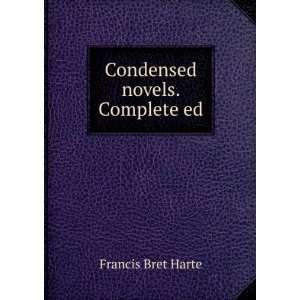 Condensed novels. Complete ed: Francis Bret Harte:  Books