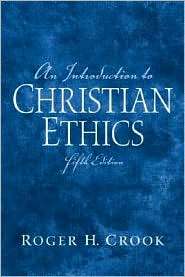 An Introduction to Christian Ethics, (013194794X), Roger H. Crook 