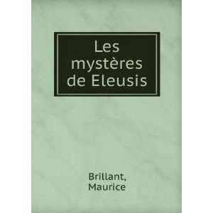  Les mystÃ¨res de Eleusis: Maurice Brillant: Books