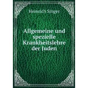  und spezielle Krankheitslehre der Juden Heinrich Singer Books