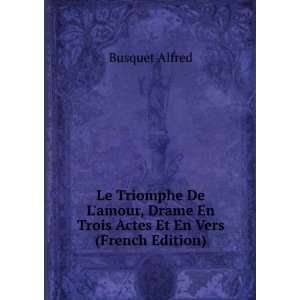   En Trois Actes Et En Vers (French Edition): Alfred Busquet: Books