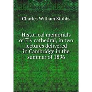   in Cambridge in the summer of 1896: Charles William Stubbs: Books