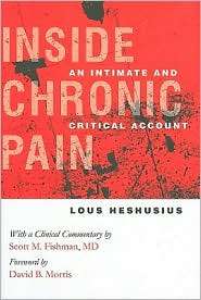 Inside Chronic Pain: An Intimate and Critical Account, (0801447968 