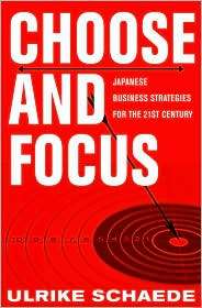Choose and Focus Japanese Business Strategies for the 21st Century 