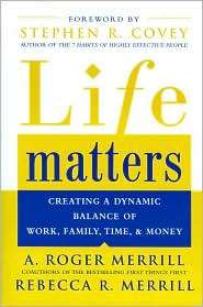 Life Matters Creating a Dynamic Balance of Work, Family, Time 