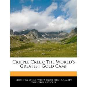 Cripple Creek The Worlds Greatest Gold Camp