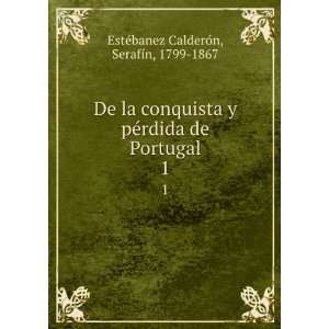   de Portugal. 1 SerafÃ­n, 1799 1867 EstÃ©banez CalderÃ³n Books