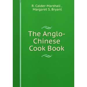   Anglo Chinese Cook Book Margaret S. Bryant R. Calder Marshall  Books