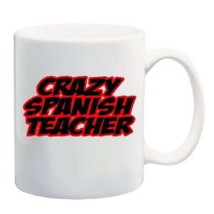  CRAZY SPANISH TEACHER Mug Coffee Cup 11 oz: Everything 