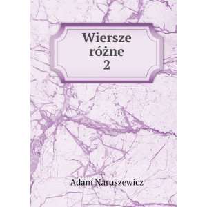  Wiersze rÃ³Å¼ne. 2: Adam Naruszewicz: Books