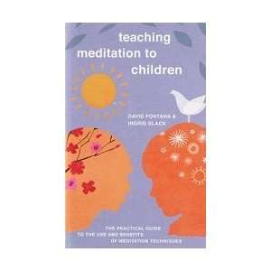  Teaching Meditation to Children by Fontana/ Slack (BTEAMED 