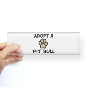  Adopt a PIT BULL Dog Bumper Sticker by CafePress 