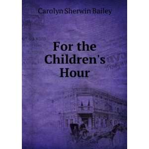   the childrens hour, Carolyn Sherwin Lewis, Clara M. Bailey Books