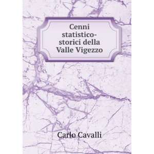   : Cenni statistico storici della Valle Vigezzo: Carlo Cavalli: Books