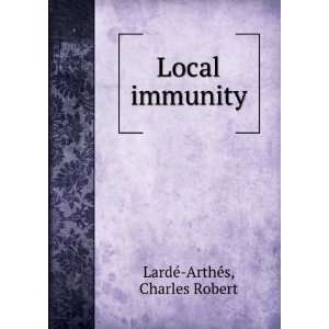  Local immunity Charles Robert LardÃ© ArthÃ©s Books