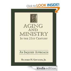 Aging and Ministry in the 21st Century An Inquiry Approach Richard H 