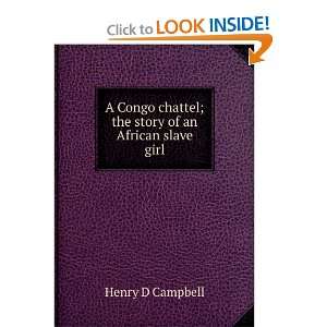  A Congo chattel; the story of an African slave girl Henry 