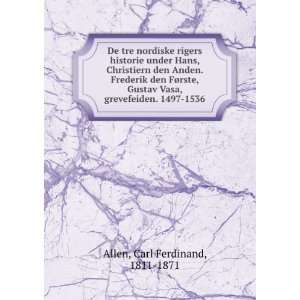   Vasa, grevefeiden. 1497 1536 Carl Ferdinand, 1811 1871 Allen Books