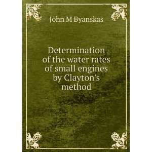   rates of small engines by Claytons method: John M Byanskas: Books