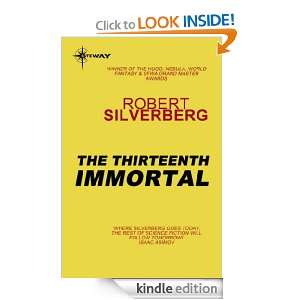 The Thirteenth Immortal Robert Silverberg  Kindle Store