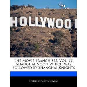 Franchises, Vol. 77 Shanghai Noon Which was Followed by Shanghai 