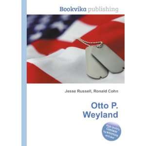  Otto P. Weyland Ronald Cohn Jesse Russell Books