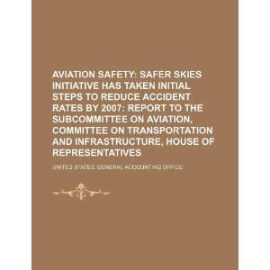  Aviation safety Safer Skies Initiative has taken initial steps 