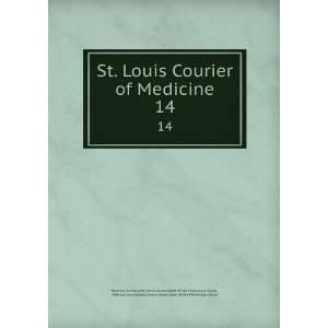  St. Louis Courier of Medicine. 14 Medical Journal and 