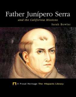   Father Junipero Serra and the California Missions (A 