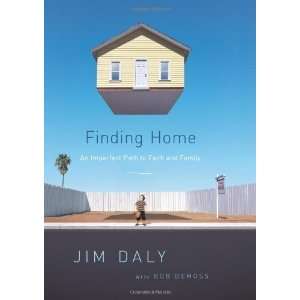   : An Imperfect Path to Faith and Family [Hardcover]: Jim Daly: Books