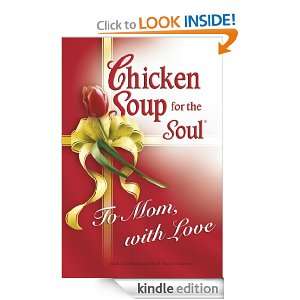 Chicken Soup for Soul To Mom, with Love (Chicken Soup for the Soul 