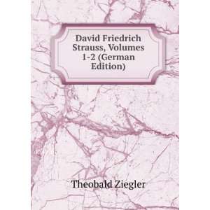  David Friedrich Strauss, Volumes 1 2 (German Edition 