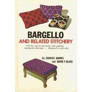   Bargello and Related Stitchery Charles Barnes, David P. Blake Books