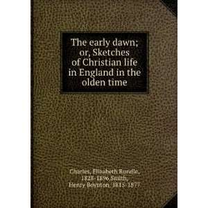  The early dawn  or, Sketches of Christian life in England 