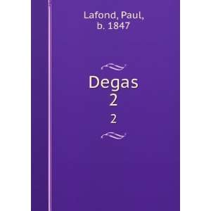 Degas. 2: Paul, b. 1847 Lafond:  Books