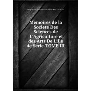   La Societe Des Sciences de L Agriculture et des Arts De Lille Books