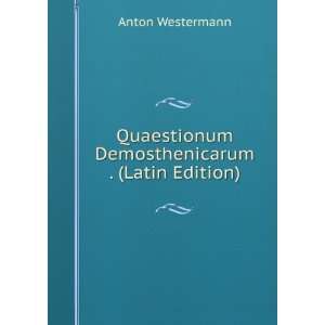   Quaestionum Demosthenicarum . (Latin Edition) Anton Westermann Books