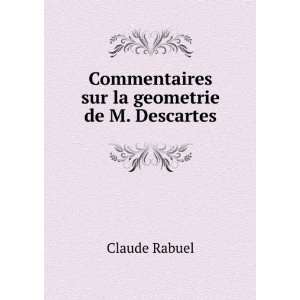   sur la geometrie de M. Descartes Claude Rabuel  Books