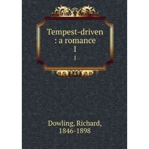  Tempest driven  a romance. 1 Richard, 1846 1898 Dowling Books