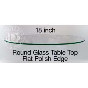 Glass Table Top: 18 Round, 1/2 Thick, Flat Polish Edge 