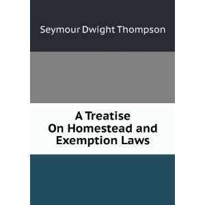   On Homestead and Exemption Laws Seymour Dwight Thompson Books